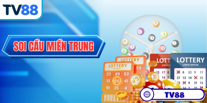 Soi Cầu Miền Trung - Chiến Thuật Bắt Số Dễ Về Bờ Với XSMT