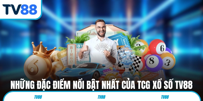 Những đặc điểm nổi bật nhất của TCG xổ số TV88 